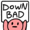 :downbad: